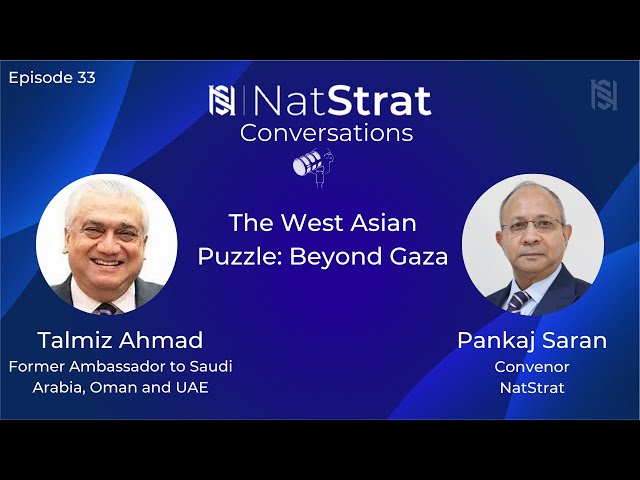 The West Asian Puzzle: Beyond Gaza | Ambassador Talmiz Ahmad |  30 Jan 2025