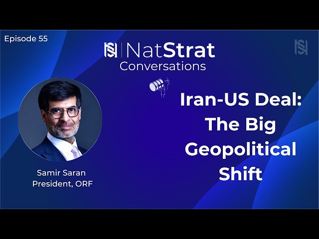  Ep 55 | Iran-US Deal: The Big Geopolitical Shift | Samir Saran